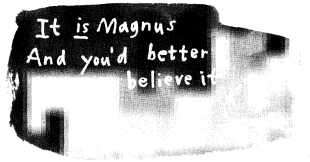 It is Magnus and you'd better believe it