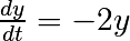 \frac{dy}{dt} = -2 y